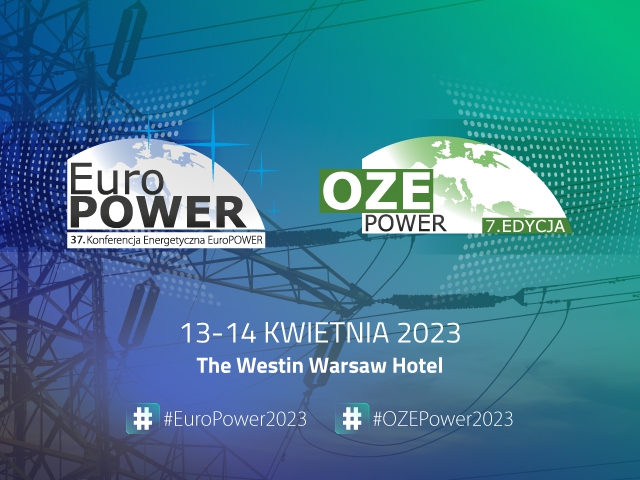 Transformacja energetyczna i przyszłość energetyki w Polsce. 37. Konferencja Energetyczna EuroPOWER & 7. OZE POWER - ZielonaGospodarka.pl