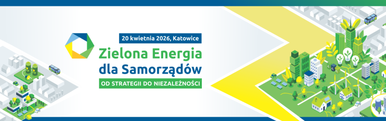 20 kwietnia w Katowicach konferencja "Zielona Energia dla Samorządów - od strategii do niezależności" - ZielonaGospodarka.pl