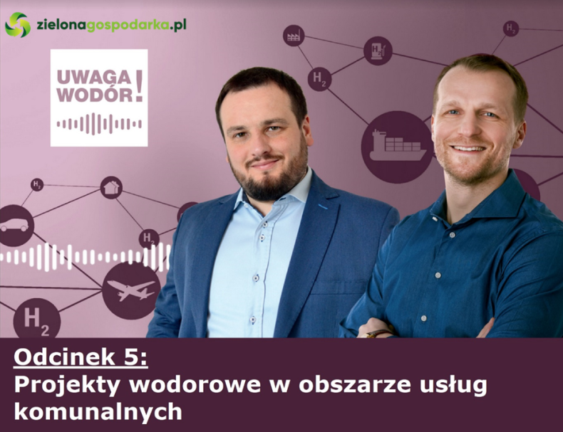 Uwaga Wodór! Podcast - Projekty wodorowe w obszarze usług komunalnych. [odcinek 5] - ZielonaGospodarka.pl