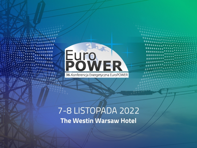 Transformacja energetyczna w nowych realiach gospodarczych – 36. Konferencja Energetyczna EuroPOWER & 6. OZE POWER - ZielonaGospodarka.pl